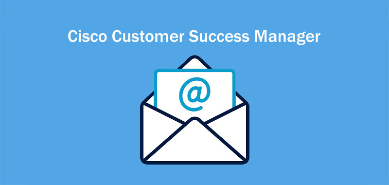 820-605 CSM
Cisco Customer Success Manager