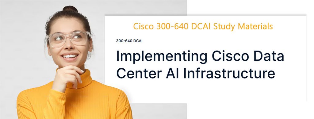 Cisco 300-640 DCAI Study Materials